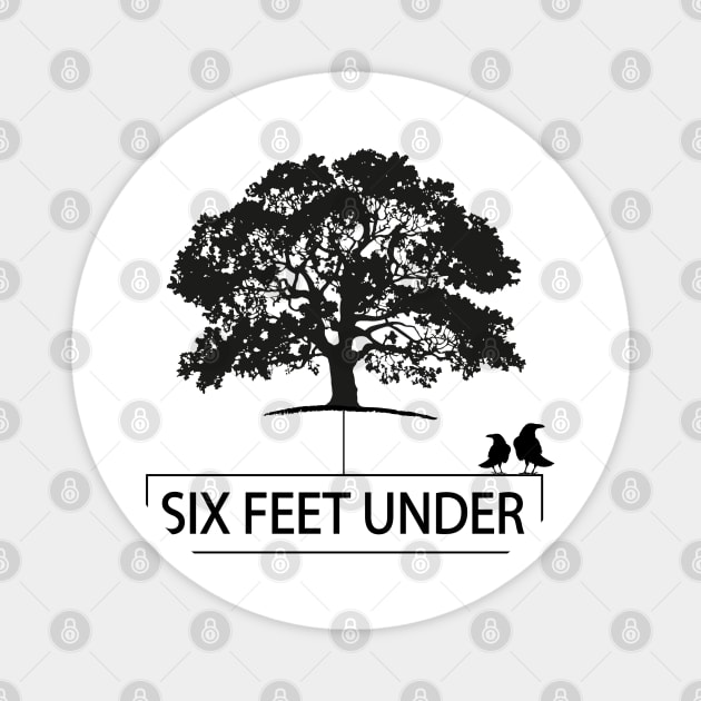 Six Feet Under Magnet by DickinsonDesign